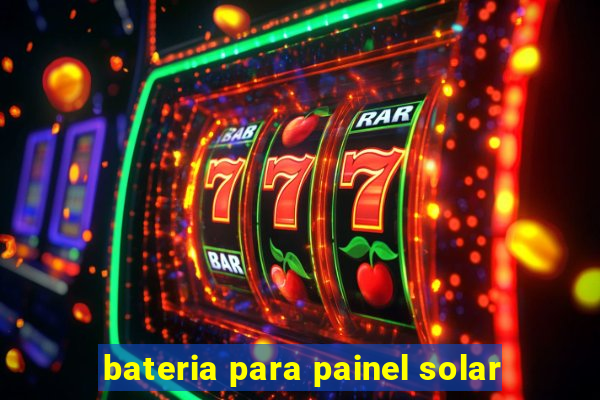 bateria para painel solar